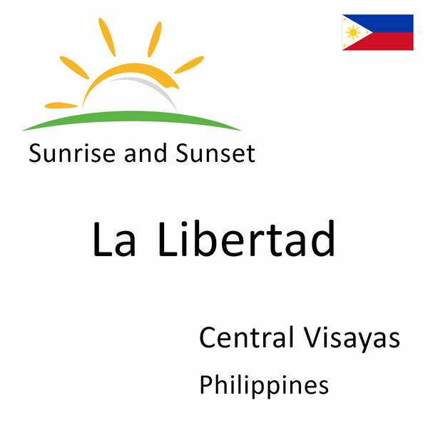 Sunrise and sunset times for La Libertad, Central Visayas, Philippines