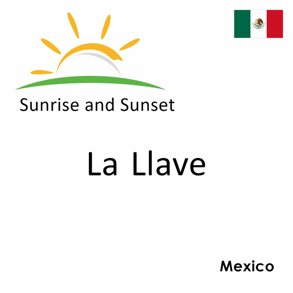 Sunrise and sunset times for La Llave, Mexico