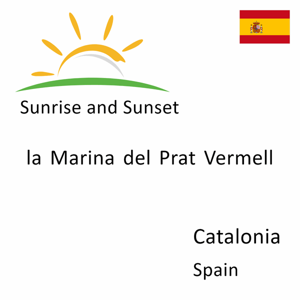 Sunrise and sunset times for la Marina del Prat Vermell, Catalonia, Spain