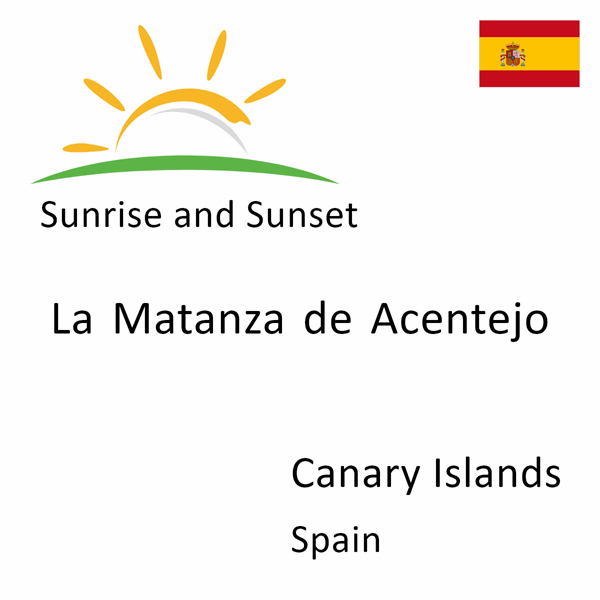 Sunrise and sunset times for La Matanza de Acentejo, Canary Islands, Spain