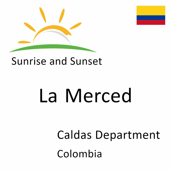 Sunrise and sunset times for La Merced, Caldas Department, Colombia