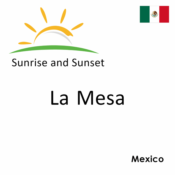 Sunrise and sunset times for La Mesa, Mexico