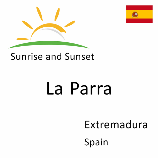 Sunrise and sunset times for La Parra, Extremadura, Spain