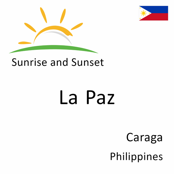 Sunrise and sunset times for La Paz, Caraga, Philippines