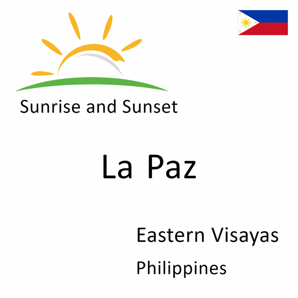 Sunrise and sunset times for La Paz, Eastern Visayas, Philippines