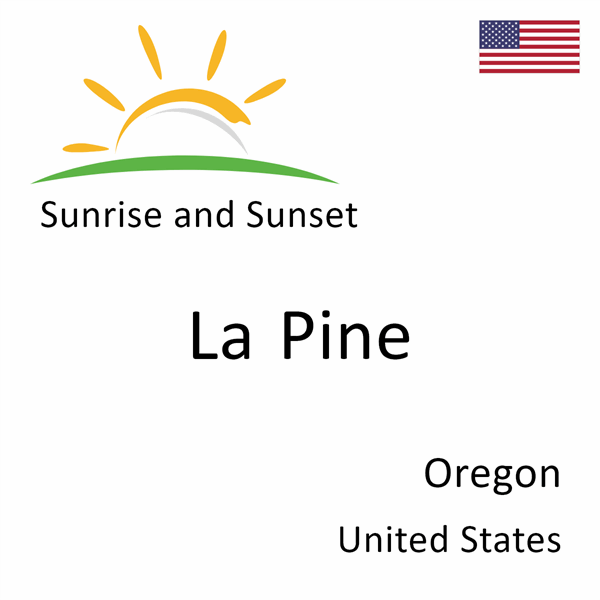 Sunrise and sunset times for La Pine, Oregon, United States