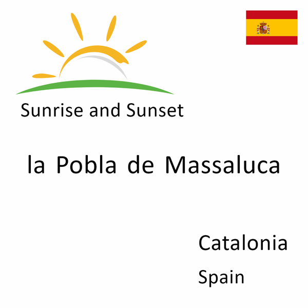 Sunrise and sunset times for la Pobla de Massaluca, Catalonia, Spain