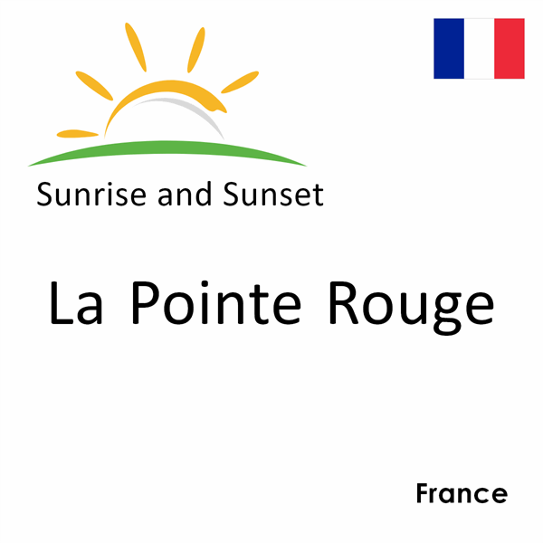 Sunrise and sunset times for La Pointe Rouge, France