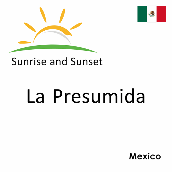 Sunrise and sunset times for La Presumida, Mexico