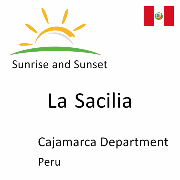 Sunrise and sunset times for La Sacilia, Cajamarca Department, Peru