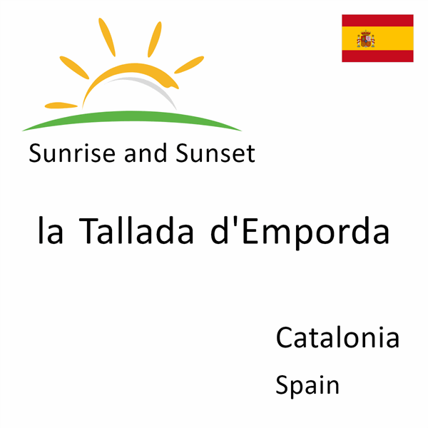 Sunrise and sunset times for la Tallada d'Emporda, Catalonia, Spain