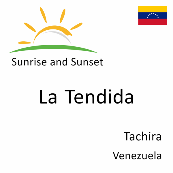 Sunrise and sunset times for La Tendida, Tachira, Venezuela