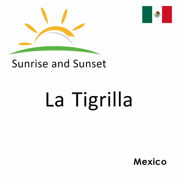 Sunrise and sunset times for La Tigrilla, Mexico