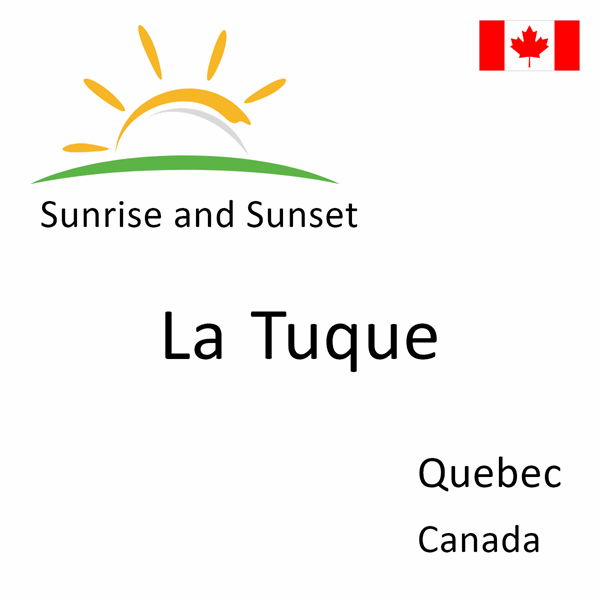 Sunrise and sunset times for La Tuque, Quebec, Canada