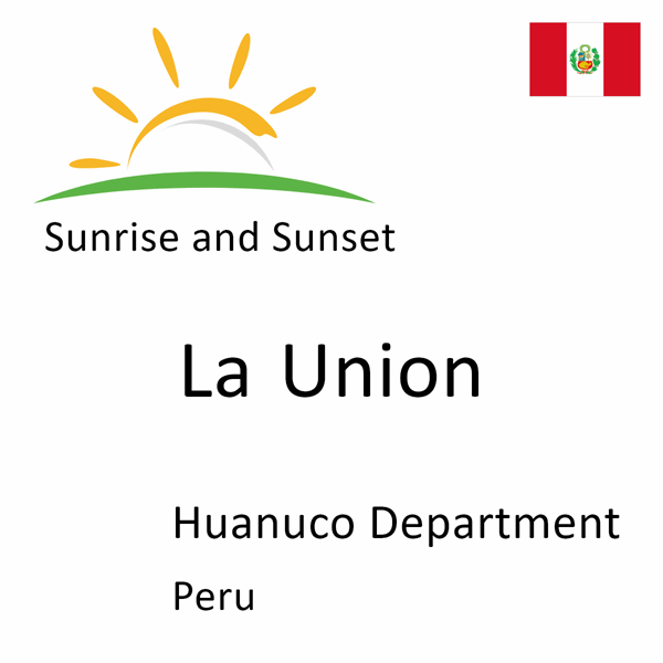 Sunrise and sunset times for La Union, Huanuco Department, Peru