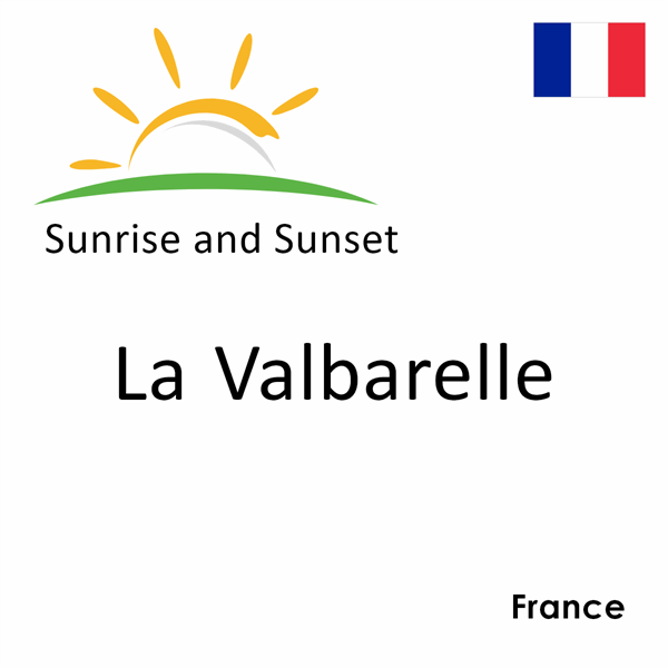 Sunrise and sunset times for La Valbarelle, France