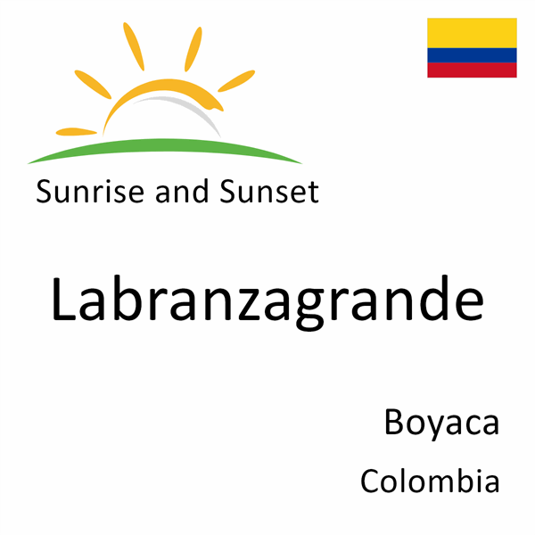 Sunrise and sunset times for Labranzagrande, Boyaca, Colombia