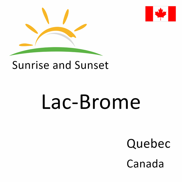 Sunrise and sunset times for Lac-Brome, Quebec, Canada