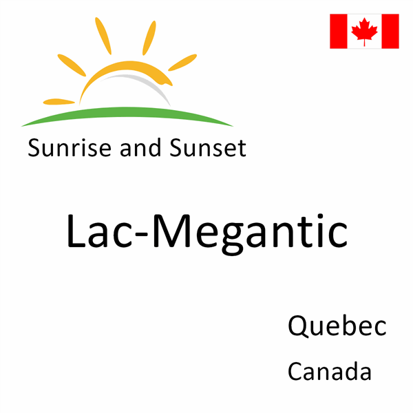 Sunrise and sunset times for Lac-Megantic, Quebec, Canada