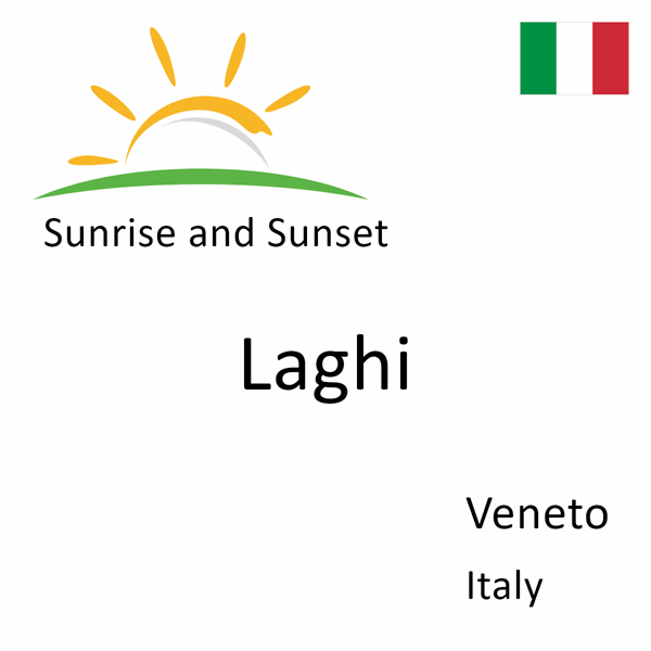 Sunrise and sunset times for Laghi, Veneto, Italy