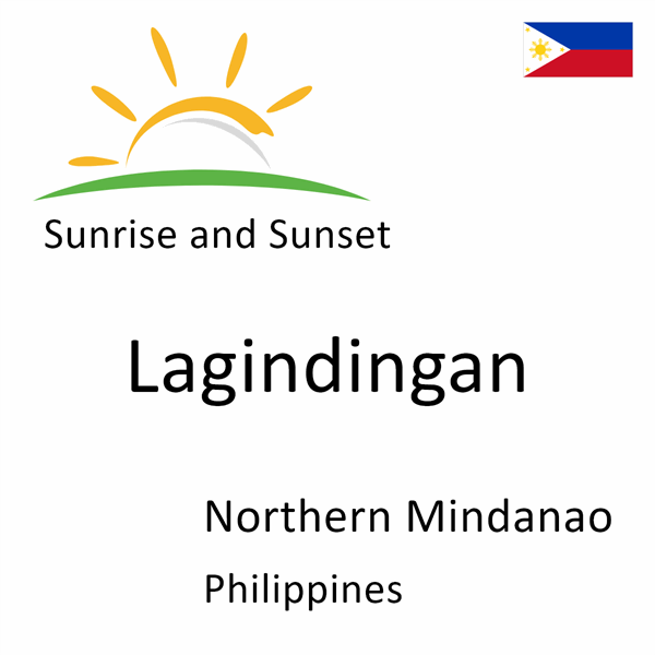 Sunrise and sunset times for Lagindingan, Northern Mindanao, Philippines