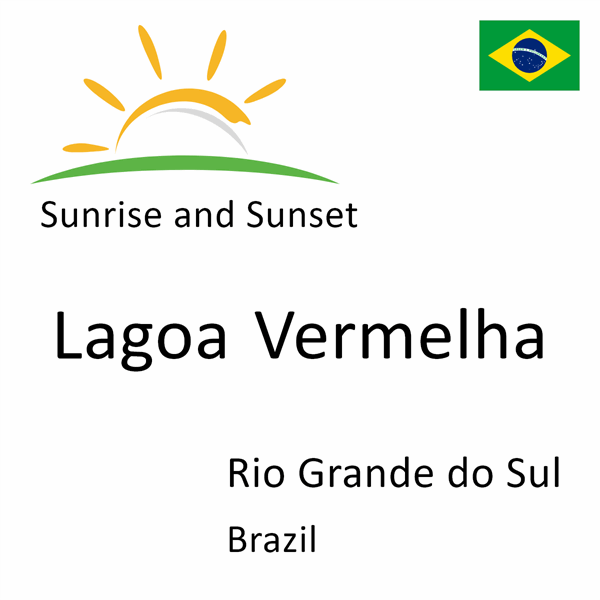 Sunrise and sunset times for Lagoa Vermelha, Rio Grande do Sul, Brazil