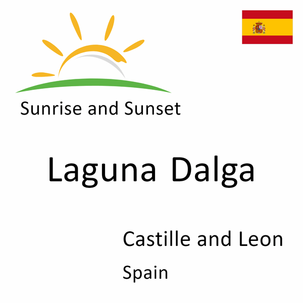 Sunrise and sunset times for Laguna Dalga, Castille and Leon, Spain