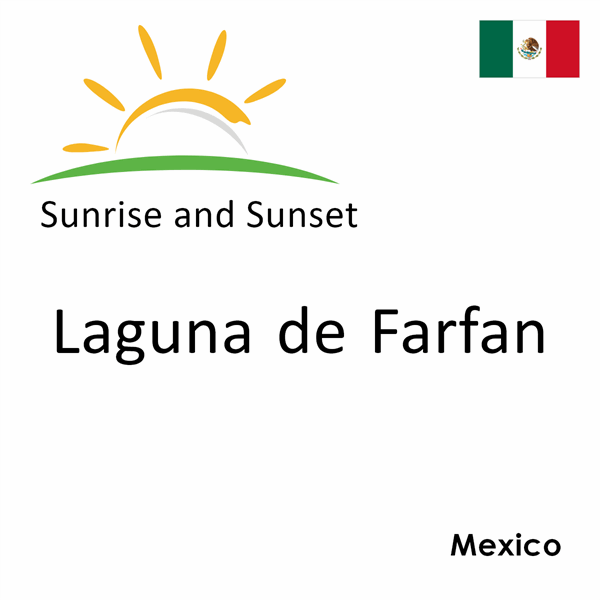 Sunrise and sunset times for Laguna de Farfan, Mexico