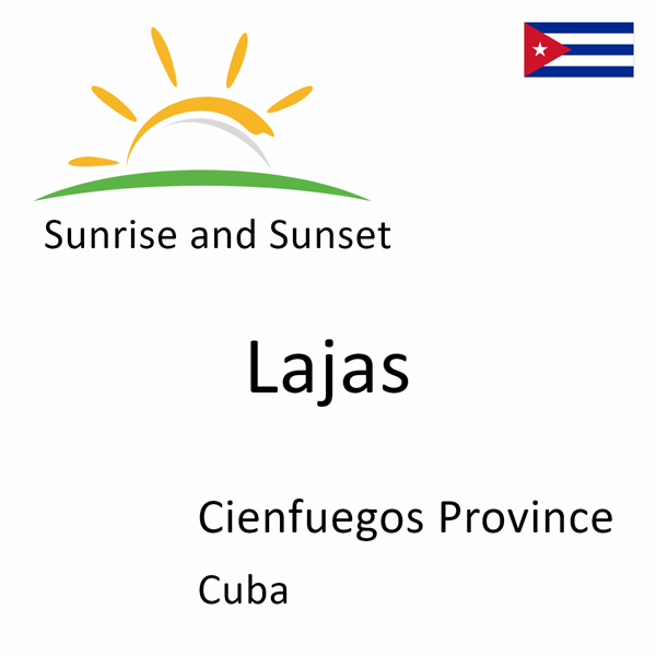 Sunrise and sunset times for Lajas, Cienfuegos Province, Cuba