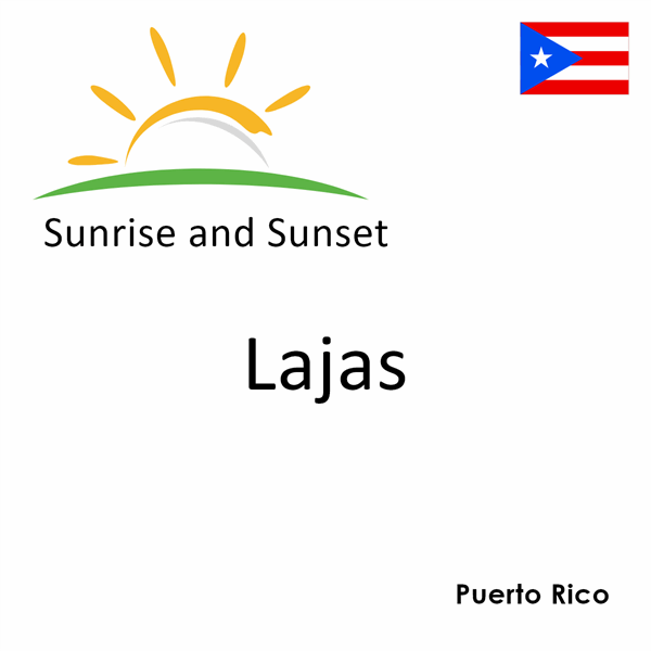 Sunrise and sunset times for Lajas, Puerto Rico