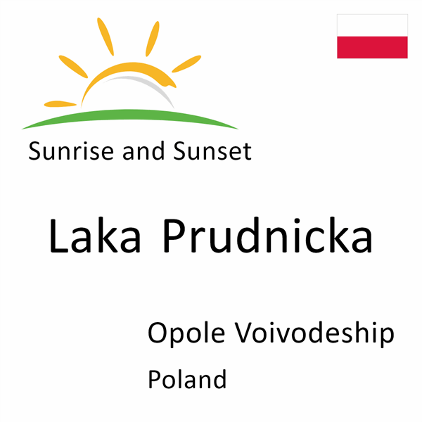 Sunrise and sunset times for Laka Prudnicka, Opole Voivodeship, Poland