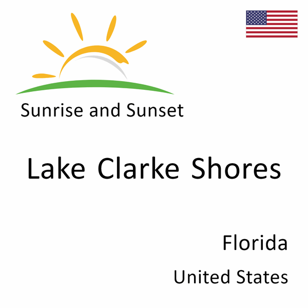 Sunrise and sunset times for Lake Clarke Shores, Florida, United States