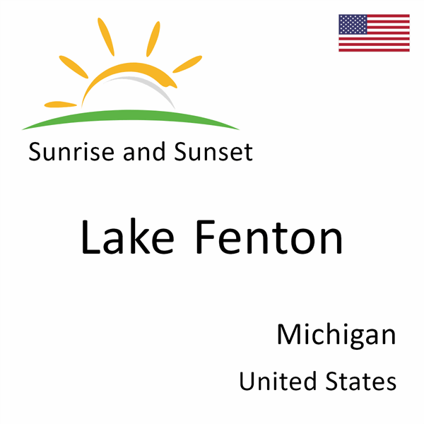 Sunrise and sunset times for Lake Fenton, Michigan, United States