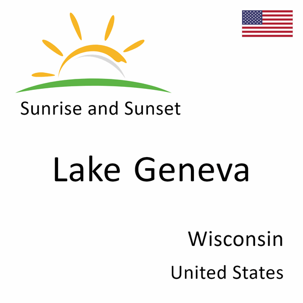 Sunrise and sunset times for Lake Geneva, Wisconsin, United States