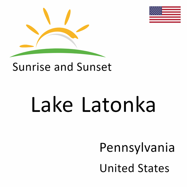 Sunrise and sunset times for Lake Latonka, Pennsylvania, United States