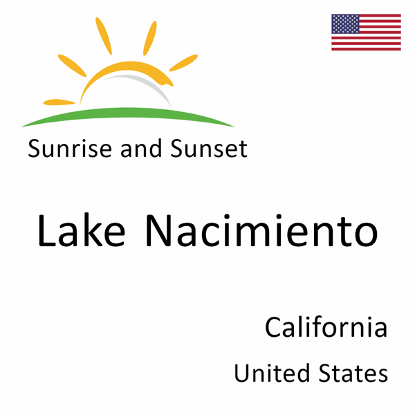 Sunrise and sunset times for Lake Nacimiento, California, United States