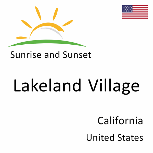 Sunrise and sunset times for Lakeland Village, California, United States