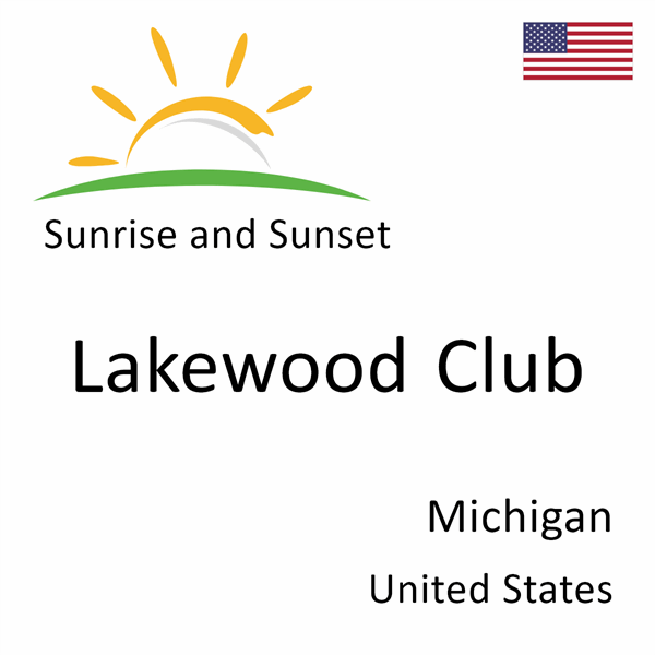 Sunrise and sunset times for Lakewood Club, Michigan, United States