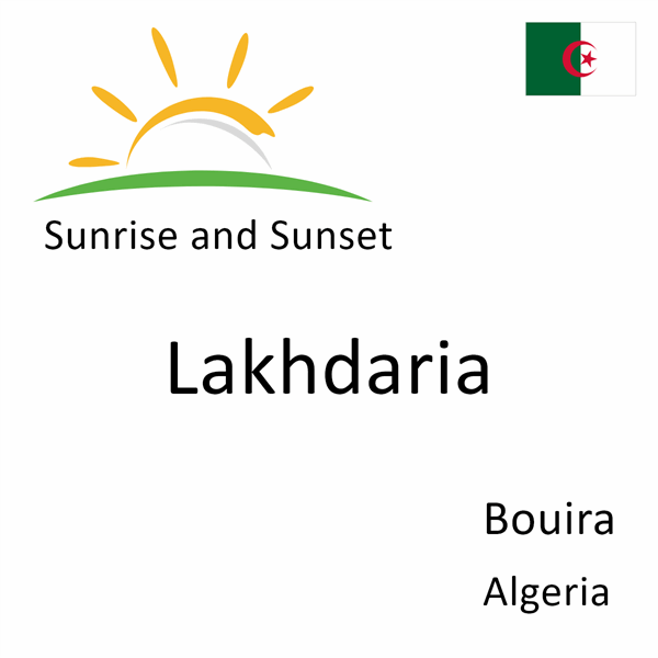 Sunrise and sunset times for Lakhdaria, Bouira, Algeria