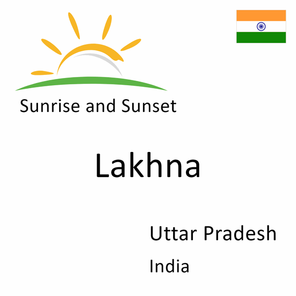 Sunrise and sunset times for Lakhna, Uttar Pradesh, India