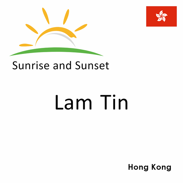 Sunrise and sunset times for Lam Tin, Hong Kong