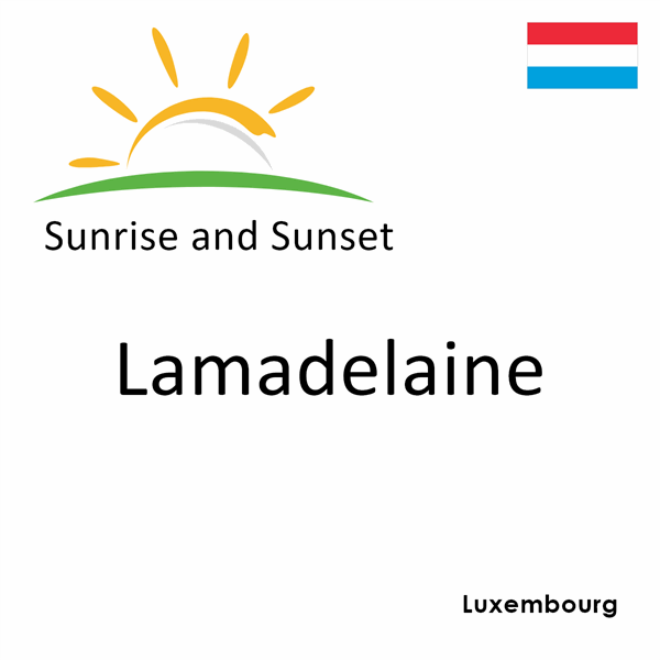 Sunrise and sunset times for Lamadelaine, Luxembourg