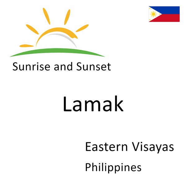 Sunrise and sunset times for Lamak, Eastern Visayas, Philippines