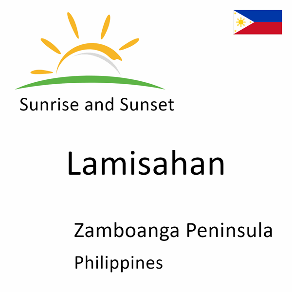 Sunrise and sunset times for Lamisahan, Zamboanga Peninsula, Philippines