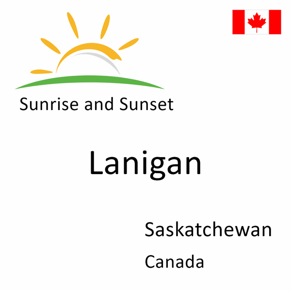 Sunrise and sunset times for Lanigan, Saskatchewan, Canada