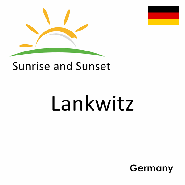 Sunrise and sunset times for Lankwitz, Germany