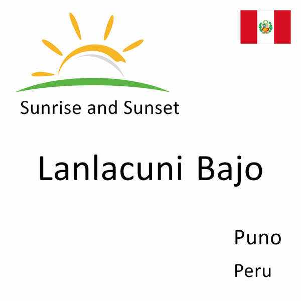 Sunrise and sunset times for Lanlacuni Bajo, Puno, Peru