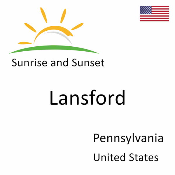 Sunrise and sunset times for Lansford, Pennsylvania, United States