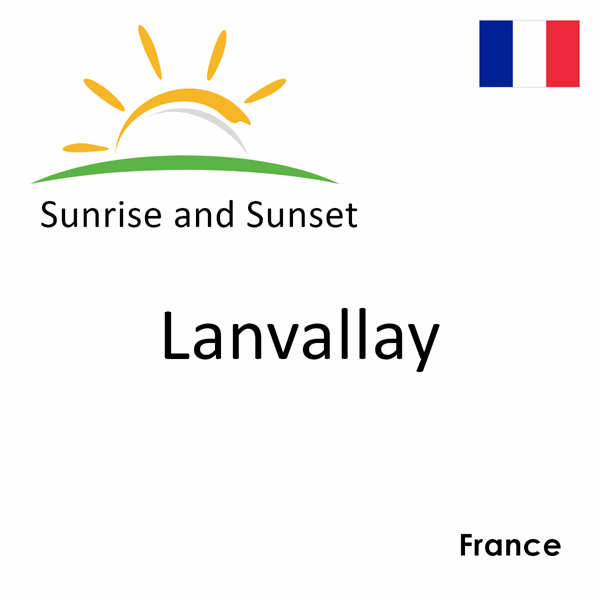 Sunrise and sunset times for Lanvallay, France