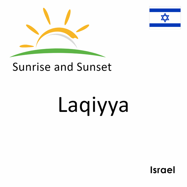 Sunrise and sunset times for Laqiyya, Israel